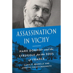 Assassination in Vichy: Marx Dormoy and the Struggle for the Soul of France
