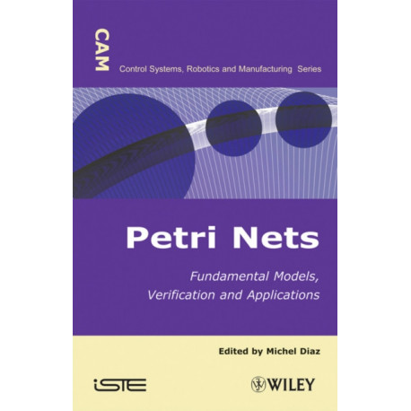 Petri Nets: Fundamental Models, Verification and Applications