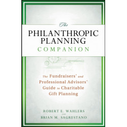 The Philanthropic Planning Companion: The Fundraisers' and Professional Advisors' Guide to Charitable Gift Planning