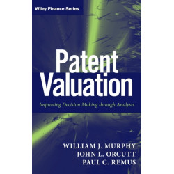 Patent Valuation: Improving Decision Making through Analysis