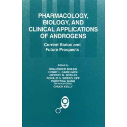 Pharmacology, Biology, and Clinical Applications of Androgens: Current Status and Future Prospects