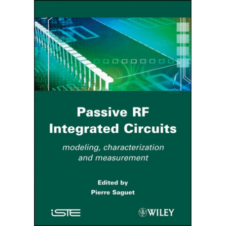 Passive RF Integrated Circuits: Modeling, Characterization and Measurement