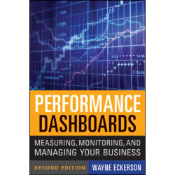 Performance Dashboards: Measuring, Monitoring, and Managing Your Business