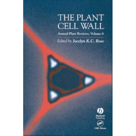 Annual Plant Reviews, The Plant Cell Wall: The Plant Cell Wall