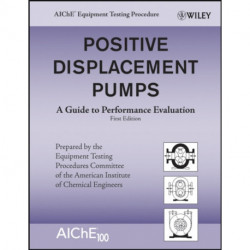 Positive Displacement Pumps: A Guide to Performance Evaluation