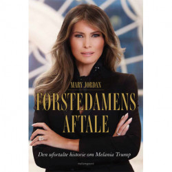 Førstedamens aftale: Den ufortalte historie om Melania Trump