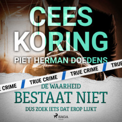 De waarheid bestaat niet, dus zoek iets dat erop lijkt: De herinneringen van strafpleiter mr. Piet Herman Doedens