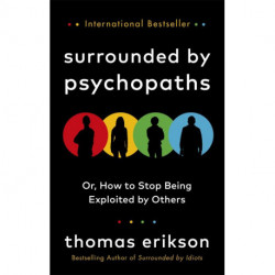 Surrounded by Psychopaths: or, How to Stop Being Exploited by Others