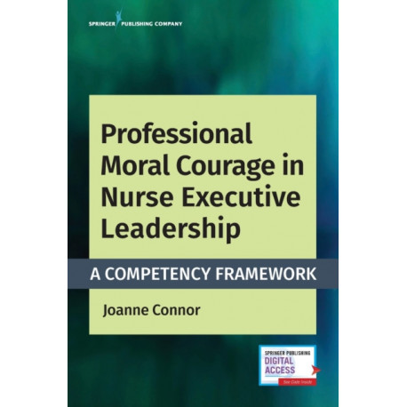 Professional Moral Courage in Nurse Executive Leadership: A Competency Framework