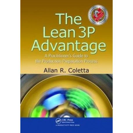 The Lean 3P Advantage: A Practitioner's Guide to the Production Preparation Process