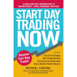 Start Day Trading Now: A Quick and Easy Introduction to Making Money While Managing Your Risk