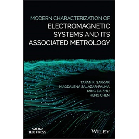 Modern Characterization of Electromagnetic Systems and its Associated Metrology