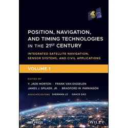 Position, Navigation, and Timing Technologies in the 21st Century: Integrated Satellite Navigation, Sensor Systems, and Civil Applications, Volume 1