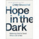 Hope in the Dark: Believing God Is Good When Life Is Not