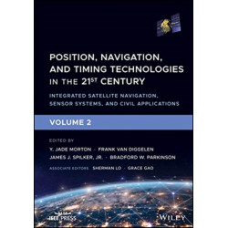 Position, Navigation, and Timing Technologies in the 21st Century: Integrated Satellite Navigation, Sensor Systems, and Civil Applications, Volume 2