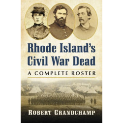 Rhode Island's Civil War Dead: A Complete Roster