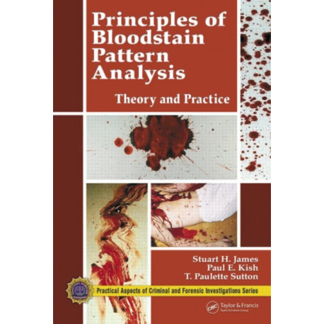 Principles of Bloodstain Pattern Analysis: Theory and Practice