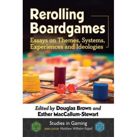 Rerolling Boardgames: Essays on Themes, Systems, Experiences and Ideologies