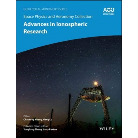 Space Physics and Aeronomy, Ionosphere Dynamics and Applications: Ionosphere Dynamics and Applications