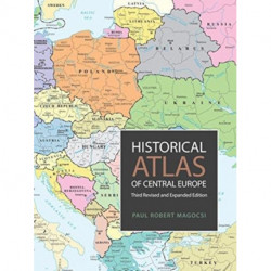 Historical Atlas of Central Europe: Third Revised and Expanded Edition