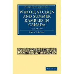 Winter Studies and Summer Rambles in Canada 3 Volume Paperback Set