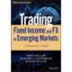 Trading Fixed Income and FX in Emerging Markets: A Practitioner's Guide