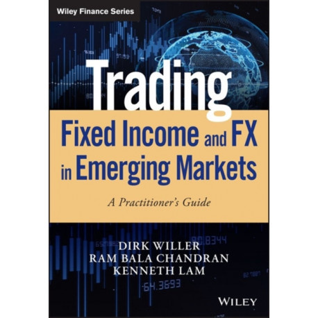 Trading Fixed Income and FX in Emerging Markets: A Practitioner's Guide