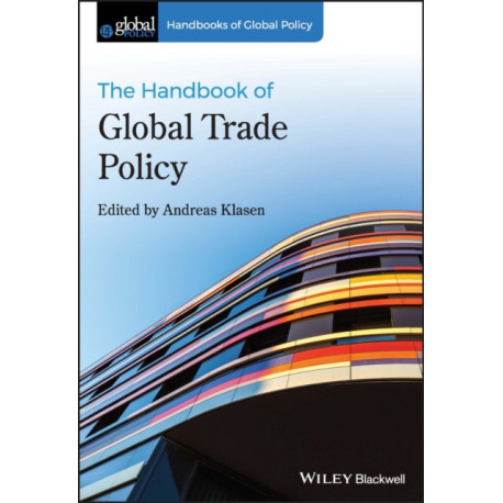 The Handbook of Global Trade Policy