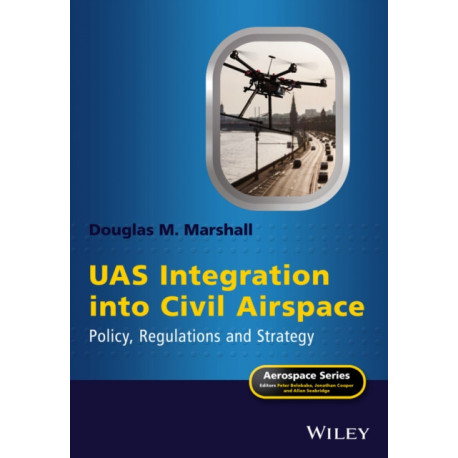 UAS Integration into Civil Airspace: Policy, Regulations and Strategy