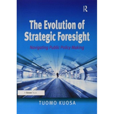 The Evolution of Strategic Foresight: Navigating Public Policy Making