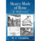 Skates Made of Bone: A History