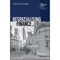 Respatialising Finance: Power, Politics and Offshore Renminbi Market Making in London