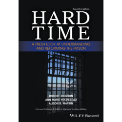 Hard Time: A Fresh Look at Understanding and Reforming the Prison