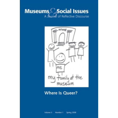 Where is Queer?: Museums & Social Issues 3:1 Thematic Issue