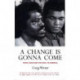 A Change Is Gonna Come: Music, Race And The Soul Of America