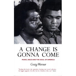 A Change Is Gonna Come: Music, Race And The Soul Of America