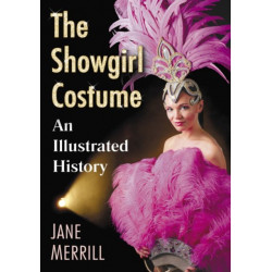 The Showgirl Costume: An Illustrated History