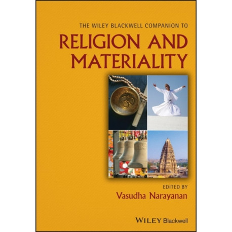 The Wiley Blackwell Companion to Religion and Materiality