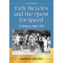 Early Bicycles and the Quest for Speed: A History, 1868-1903, 2d ed.