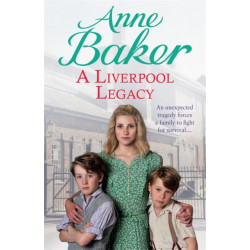 A Liverpool Legacy: An unexpected tragedy forces a family to fight for survival…