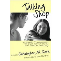 Talking Shop: Authentic Conversation and Teacher Learning