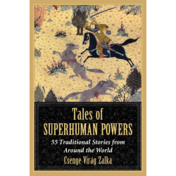 Tales of Superhuman Powers: 55 Traditional Stories from Around the World