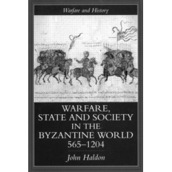 Warfare, State And Society In The Byzantine World 565-1204