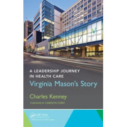 A Leadership Journey in Health Care: Virginia Mason's Story