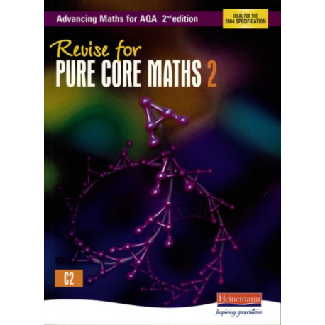 Revise for Advancing Maths for AQA 2nd edition Pure Core Maths 2