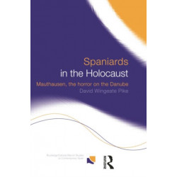 Spaniards in the Holocaust: Mauthausen, Horror on the Danube