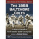 The 1958 Baltimore Colts: Profiles of the NFL's First Sudden Death Champions