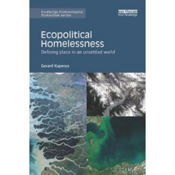 Ecopolitical Homelessness: Defining place in an unsettled world
