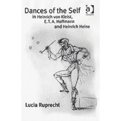 Dances of the Self in Heinrich von Kleist, E.T.A. Hoffmann and Heinrich Heine