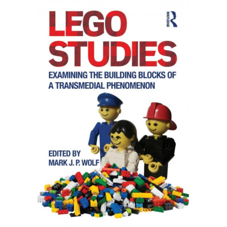 LEGO Studies: Examining the Building Blocks of a Transmedial Phenomenon